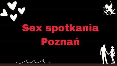 Sex spotkania Poznań Umawiaj się na sex randki w Poznaniu