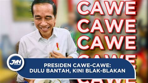 Perubahan Pikiran Sang Presiden Dulu Membantah Kini Blak Blakan Cawe