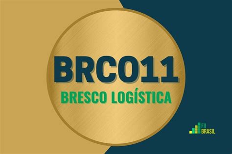 BRCO11 Bresco Logística Atualização diária de dividendos cotação e