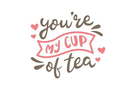 You Re My Cup Of Tea Svg Cut File