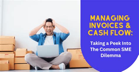 Managing Invoices And Cash Flow Taking A Peek Into The Common Sme Dilemma Funding Societies