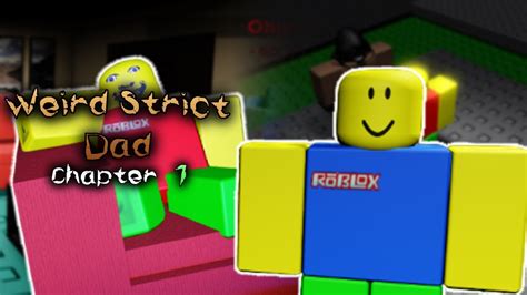 Weird Strict Dad Chapter 1 [full Walkthrough] Roblox Youtube