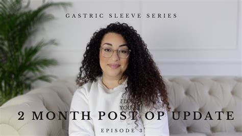 Gastric Sleeve Series 2 Months Post Op Update Youtube