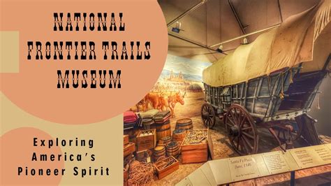 Exploring America S Pioneer Spirit Tour Of The National Frontier