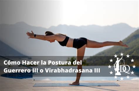 C Mo Hacer La Postura Del Guerrero O Virabhadrasana En Yoga