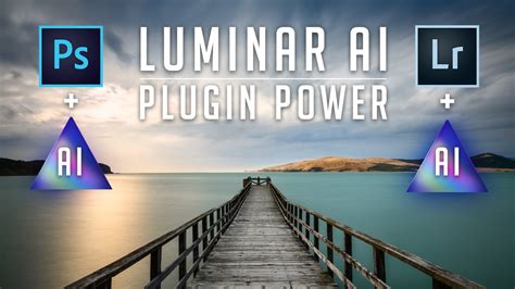 How To Use Luminar AI As A Plugin For Lightroom And Photoshop Faster