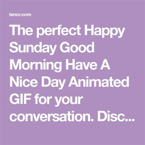 The Perfect Happy Sunday Good Morning Have A Nice Day Animated  For