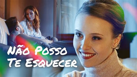 N O Posso Te Esquecer Filme Sobre O Amor Para Toda A Vida Filme