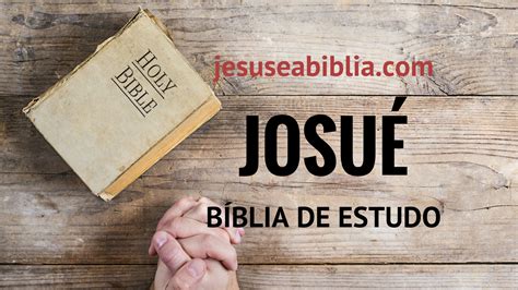 Estudo Do Livro De Josu O Sucessor De Mois S Jesus E A B Blia