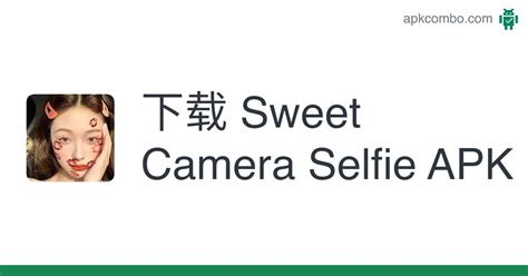 Sweet Camera Selfie Apk Android App 免费下载