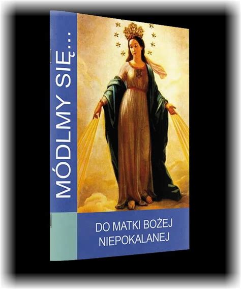 Modlmy Sie Do Matki Bozej Niepokalanej