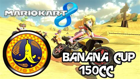 Mario Kart 8 Banana Cup 150cc Youtube