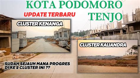 Update Terbaru Cluster Kenanga Cluster Kaliandra Kota Podomoro