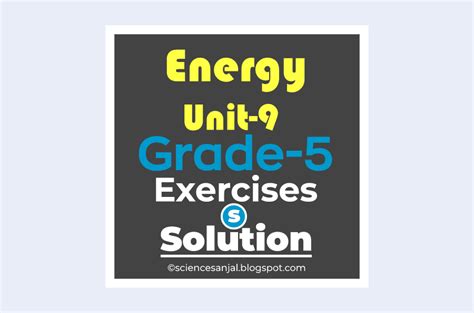 Grade 5 Science Notes Energy Unit 9 Science Sanjal A Complete Solution Guide Of