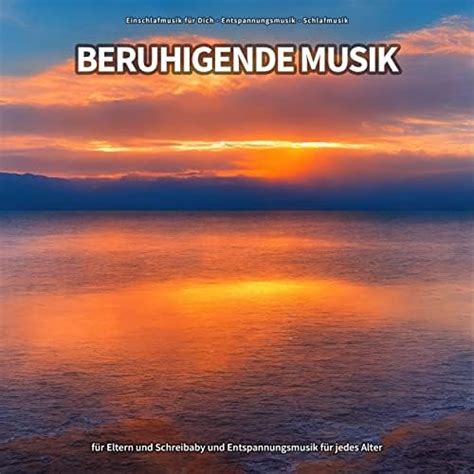 Beruhigende Musik für Eltern und Schreibaby und Entspannungsmusik für