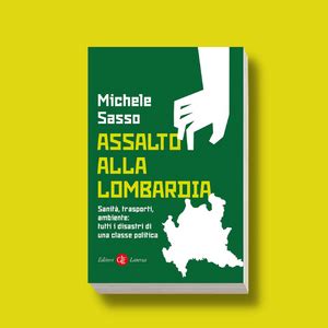 Assalto Alla Lombardia Gli Appuntamenti Con Michele Sasso Laterza