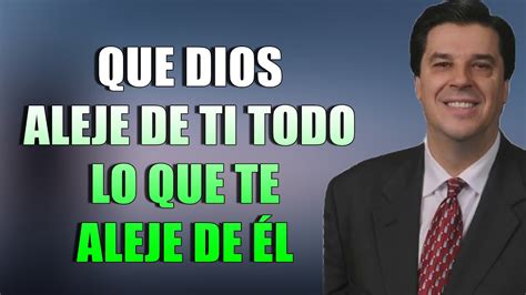 Josue Yrion Predicas Que Dios Aleje De Ti Todo Lo Que Te Aleje De L