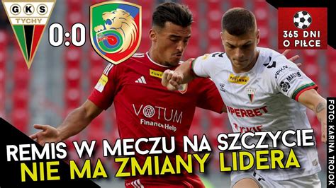 Gks Tychy Mied Legnica Kolejka Fortuna Liga Nie