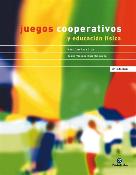 Juegos cooperativos y educación física by Jesús Vicente Ruiz Omeñaca