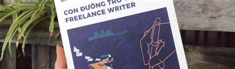 REVIEW CON ĐƯỜNG TRỞ THÀNH FREELANCE WRITER TÁC GIẢ LINH PHAN