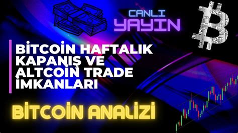 BİTCOİN HAFTALIK KAPANIŞ VE ALTCOİN TRADE İMKANLARI YouTube