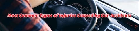 What Are The Most Common Types Of Injuries Caused By Car Accidents