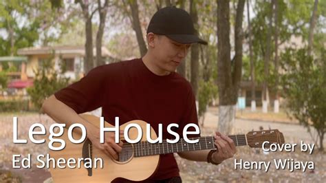 Lego House Ed Sheeran New Acoustic Cover By Henry Wijaya Youtube