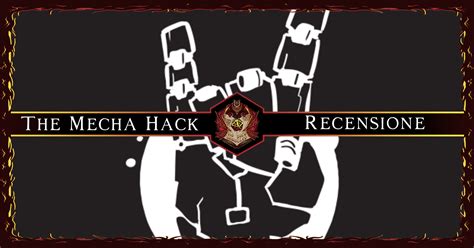 The Mecha Hack Recensione No Dice Unrolled