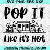 Pop It Like It S Hot Pop Up Camper Svg Funny Camping Svg Cute Rv Camp Ground Svg Popup Happy