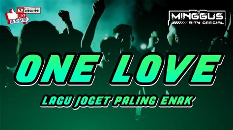 PALING ENAK LAGU JOGET ONE LOVE REMIX Minggus Rity YouTube