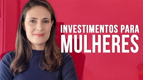 Saiba Porque As Mulheres Enfrentam Mais Desafios Para Investir Elen