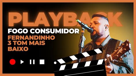 Fogo Consumidor Fernandinho Playback Tom Mais Baixo Youtube