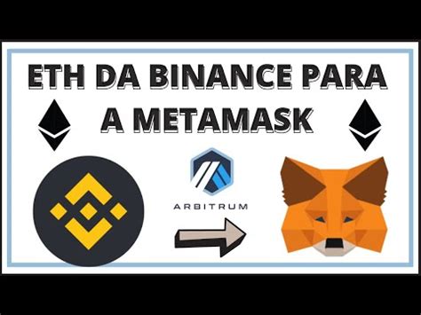 Como Enviar Eth Da Binance Para A Metamask Rede Arbitrum One Youtube