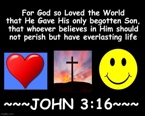 FOR GOD SO LOVED THE WORLD THAT HE GAVE HIS ONLY BEGOTTEN SON THAT