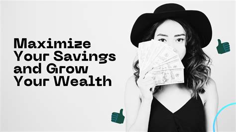 Effective Strategies To Maximize Your Savings And Grow Your Wealth