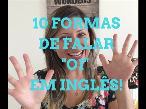 10 FORMAS DE FALAR OI EM INGLÊS Fernanda Rangel YouTube