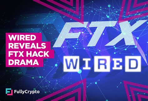 Wired Reveals 415 Million FTX Hack Drama