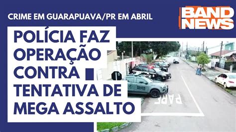 Pol Cia Faz Opera O Contra Tentativa De Mega Assalto Youtube