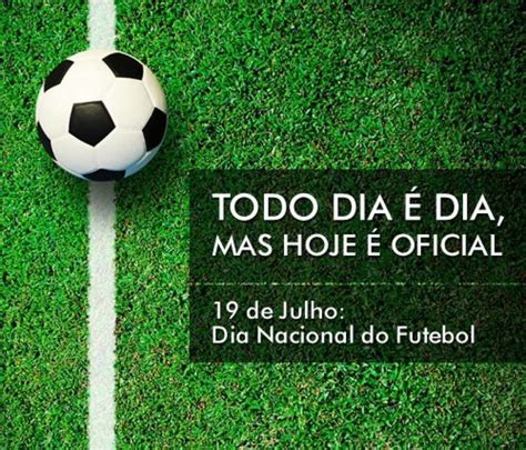 De Julho Dia Nacional Do Futebol Aceg Rs