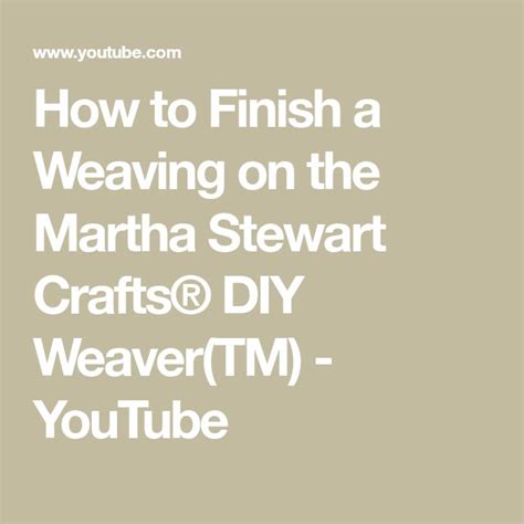 How To Finish A Weaving On The Martha Stewart Crafts Diyweavertmm Youtube