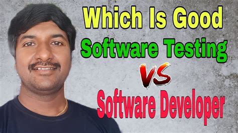 Which Is Better Option Software Developer Or Software Testing Youtube