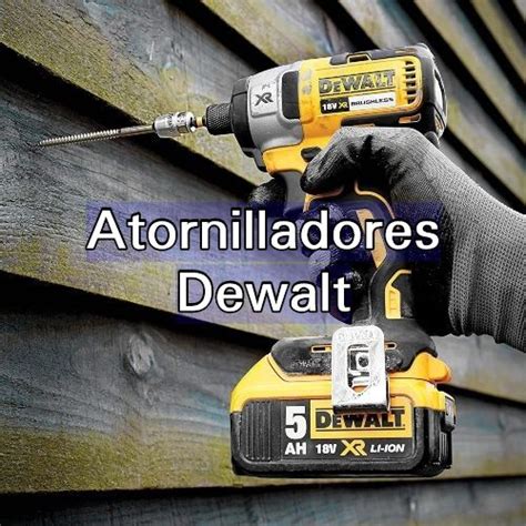 Los Mejores Atornilladores Dewalt An Lisis