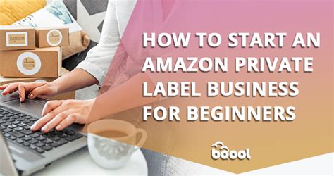 How to Start an Amazon Private Label Business for Beginners | BQool Blog