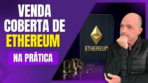 Venda Coberta De Ethereum Eth Na Pr Tica Op Es De Criptomoedas