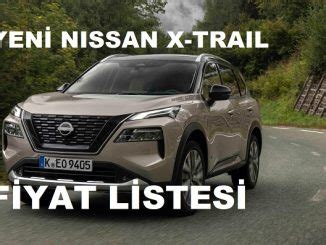 Yeni Nissan X Trail fiyat listesi arşivleri