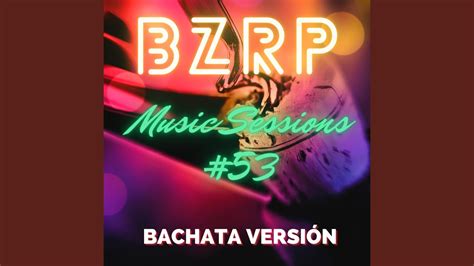 BZRP Music Sessions 53 Bachata Versión Remix YouTube Music