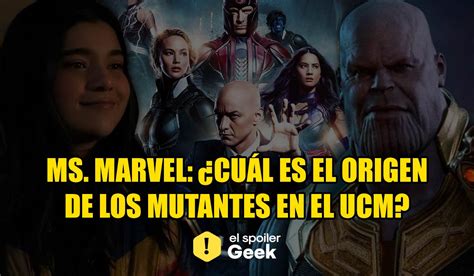 Ms Marvel Cuál es el origen de los mutantes en el UCM Series El