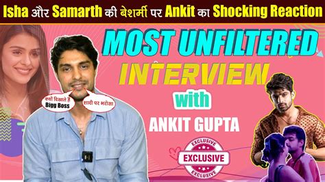 Exclusive Interview Ft Ankit Gupta Open Up Heart Break Isha Samarth