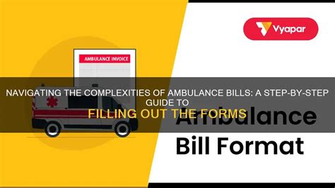 Navigating The Complexities Of Ambulance Bills A Step By Step Guide To Filling Out The Forms