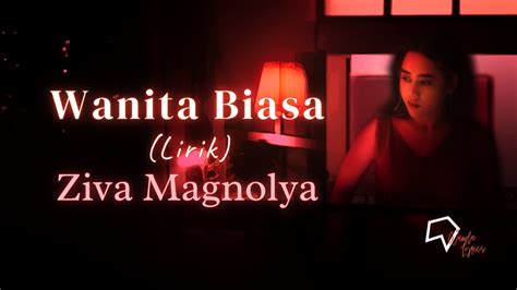 Ziva Magnolya Wanita Biasa Lirik YouTube